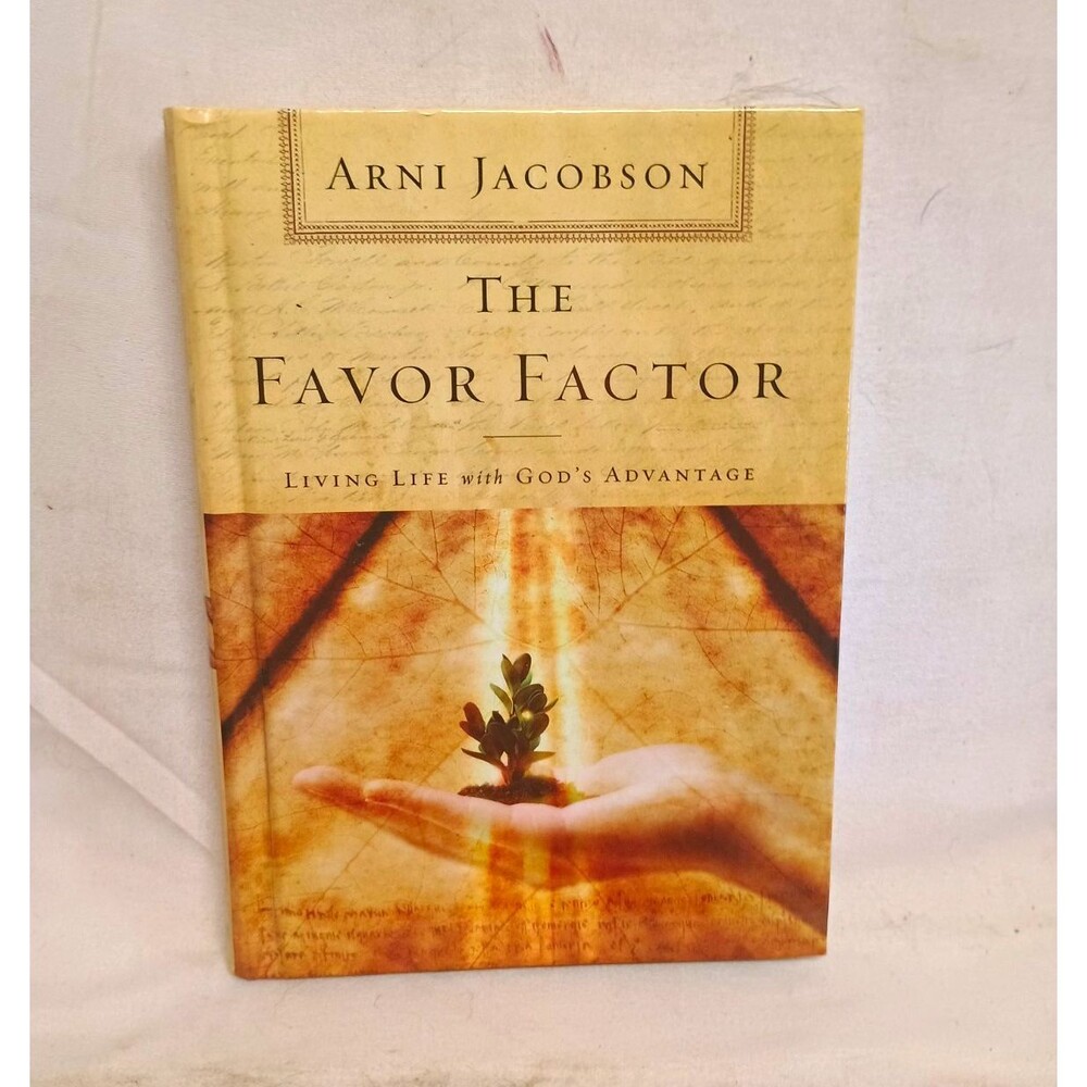 The Favor Factor Arni Jacobson Living Life With God's Advantage Hardcover